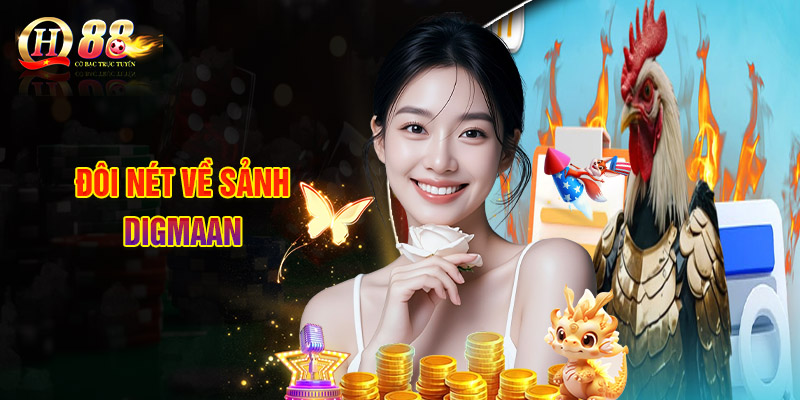 Đôi Nét Về Sảnh Digmaan