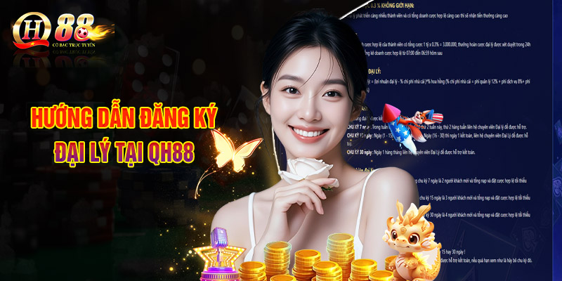 Hướng Dẫn Đăng Ký Đại Lý Tại QH88