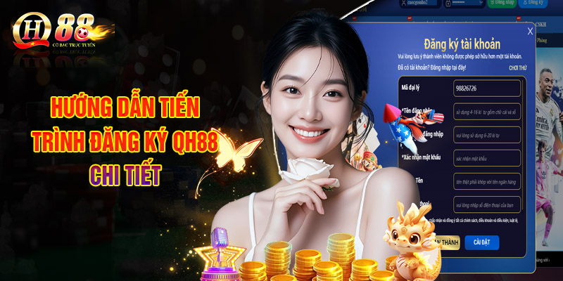 Hướng Dẫn Tiến Trình Đăng Ký QH88 Chi Tiết
