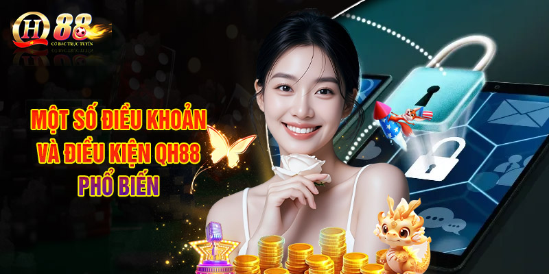 Một Số Điều Khoản Và Điều Kiện QH88 Phổ Biến