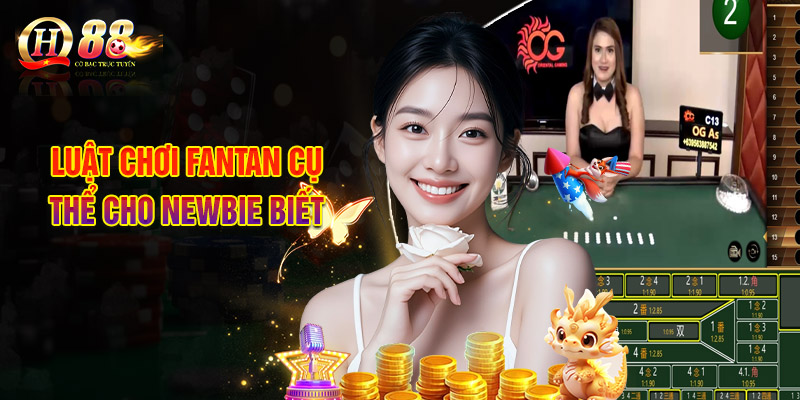 Luật Chơi Fantan Cụ Thể Cho Newbie Biết