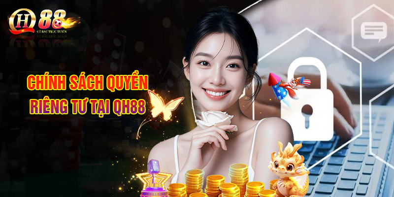 Chính Sách Quyền Riêng Tư Tại QH88