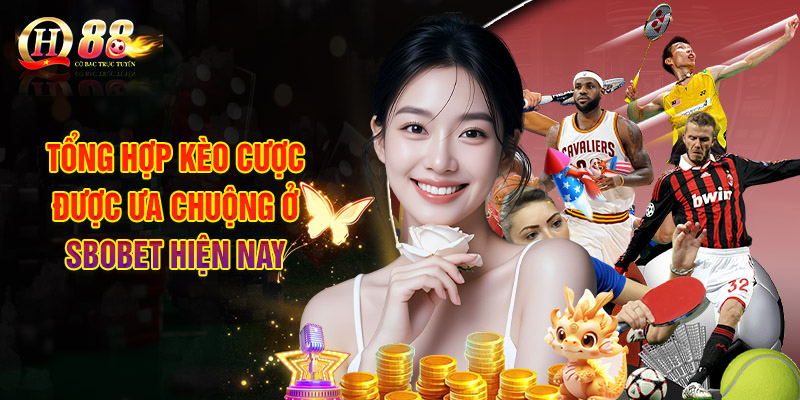 Tổng Hợp Kèo Cược Được Ưa Chuộng Ở Sbobet Hiện Nay