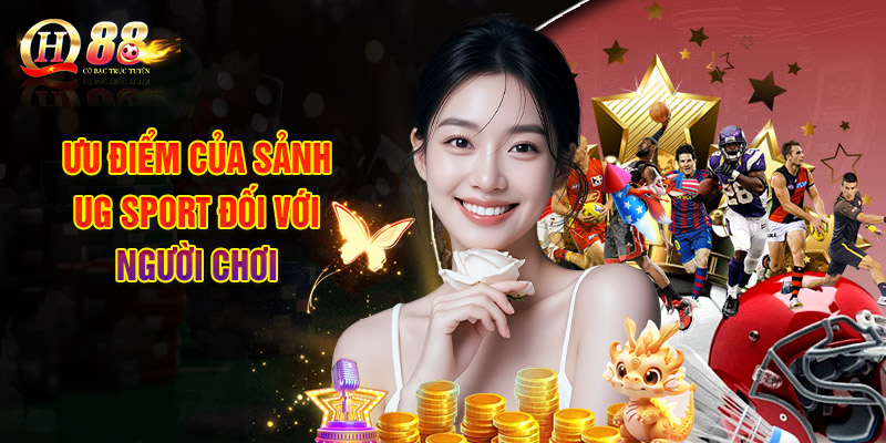 Đánh Giá Ưu Điểm Của Sảnh UG Sport Đối Với Người Chơi
