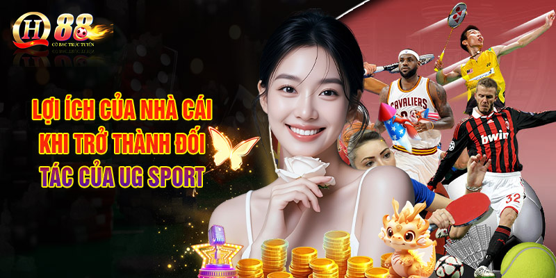 Lợi Ích Của Nhà Cái Khi Trở Thành Đối Tác Của UG Sport