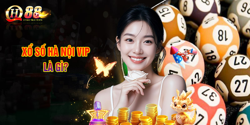 Xổ Số Hà Nội VIP Là Gì?