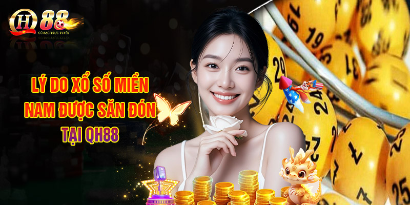 Lý Do Xổ Số Miền Nam Được Săn Đón Tại QH88