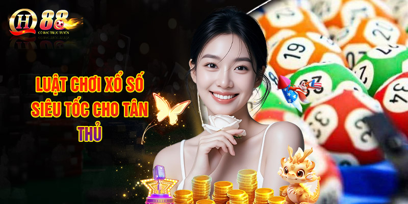 Luật Chơi Xổ Số Siêu Tốc Cho Tân Thủ