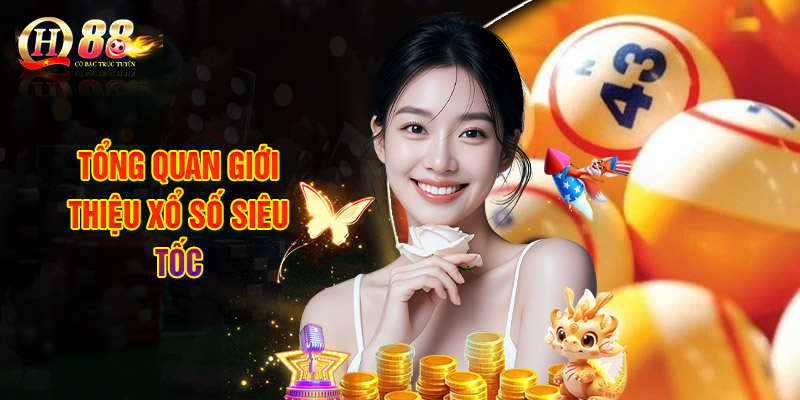 Tổng Quan Giới Thiệu Xổ Số Siêu Tốc