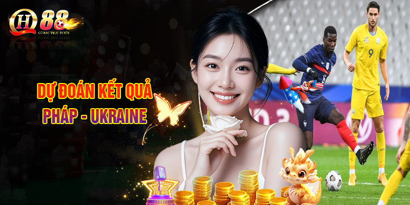 Dự Đoán Kết Quả Pháp - Ukraine