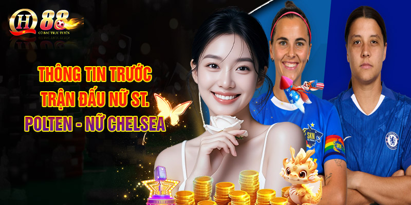Thông Tin Trước Trận Đấu Nữ Polten - Nữ Chelsea