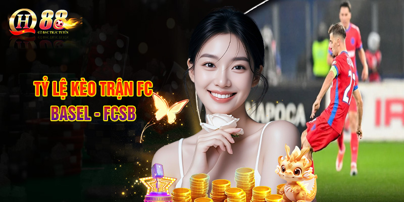 Soi Kèo FC Basel - FCSB - Nhận Định Bóng Đá, Dự Đoán Tỷ Số 3 Tỷ Lệ Kèo Trận FC Basel - FCSB