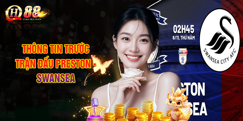 Thông Tin Trước Trận Đấu Preston - Swansea