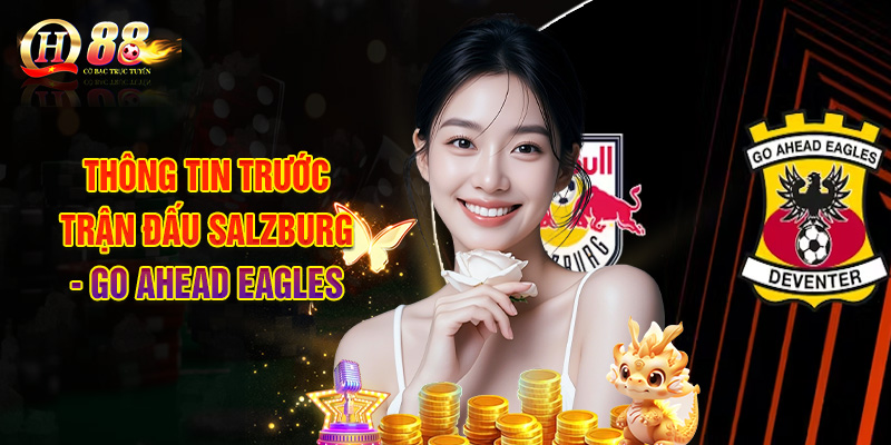 Thông Tin Trước Trận Đấu Salzburg - Go Ahead Eagles