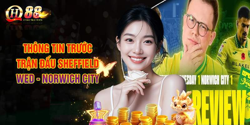 Thông Tin Trước Trận Đấu Sheffield Wed - Norwich City